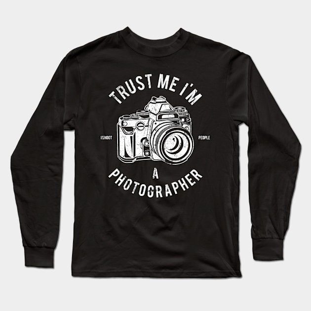 Trust Me I'm A Photographer Long Sleeve T-Shirt by ChapulTee